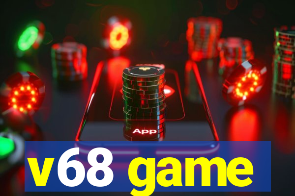 v68 game